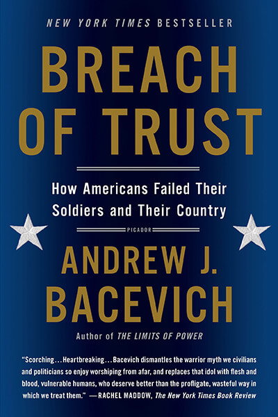 Breach of Trust: How Americans Failed Their Soldiers and Their Country by Andrew Bacevich