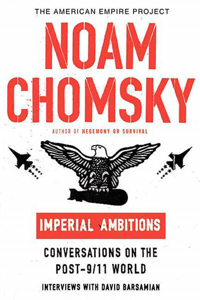 Imperial Ambitions: Conversations on the Post-9/11 World by Noam Chomsky