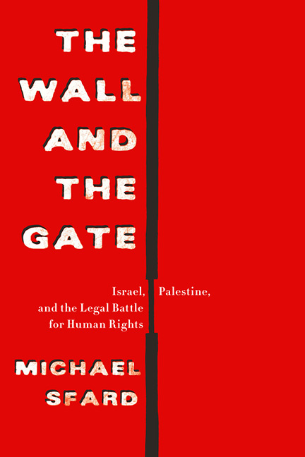 The Wall and the Gate: Israel, Palestine, and the Legal Battle for Human Rights by Michael Sfard