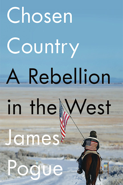 Chosen Country: A Rebellion in the West by James Pogue