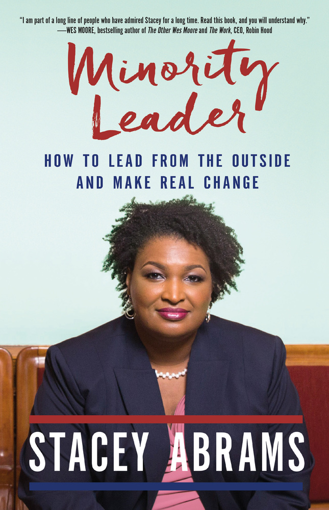 Minority Leader: How to Lead from the Outside and Make Real Change by Stacey Abrams