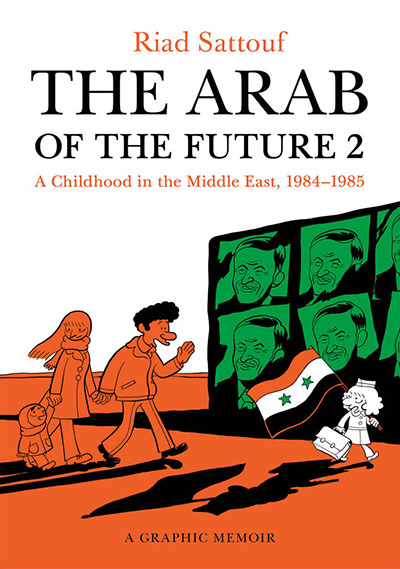 The Arab of the Future 2: A Childhood in the Middle East, 1984-1985: A Graphic Memoir by Riad Sattouf