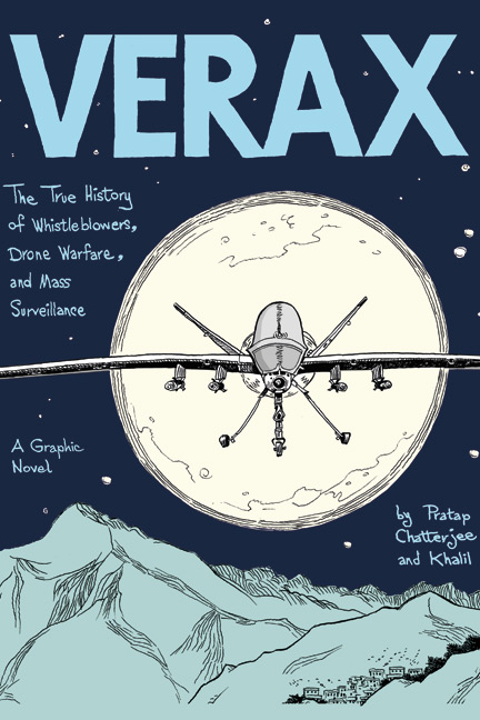Verax: The True History of Whistleblowers, Drone Warfare, and Mass Surveillance: A Graphic Novel by Pratap Chatterjee