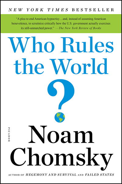 Who Rules the World:  by Noam Chomsky