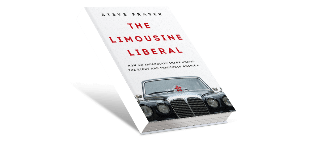 The Limousine Liberal by Steve Fraser
