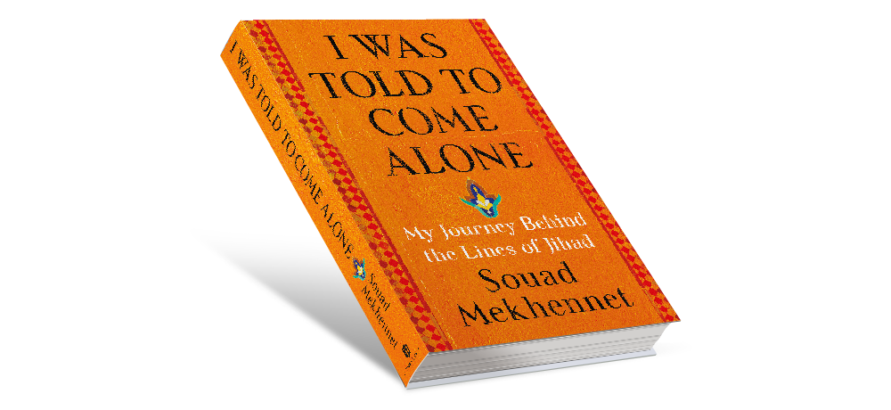 I Was Told to Come Alone: My Journey Behind the Lines of Jihad by Souad Mekhennet