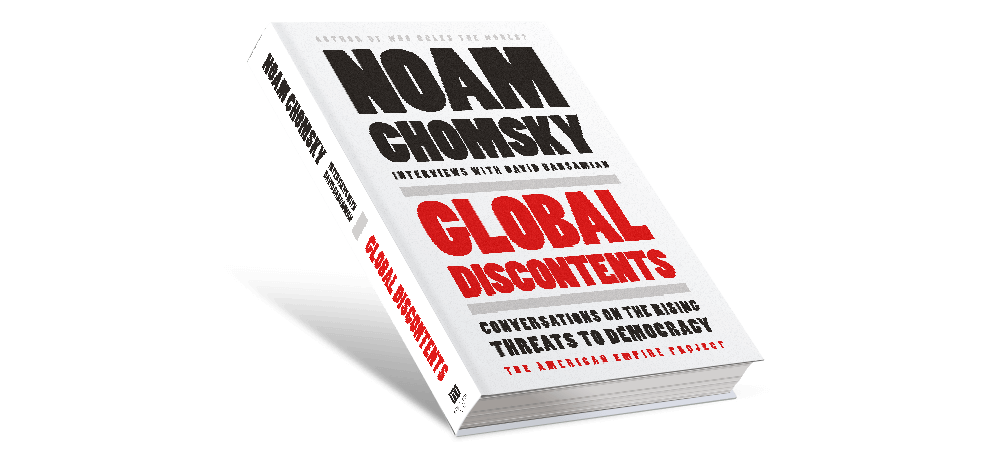 Global Discontents: Conversations on the Rising Threats to Democracy by Noam Chomsky and David Barsamian