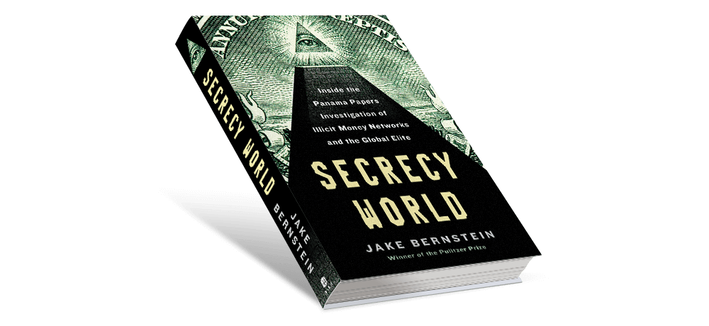 Secrecy World: Inside the Panama Papers Investigation of Illicit Money Networks and the Global Elite by Jake Bernstein