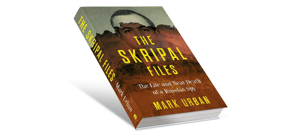 The Skripal Files: The Life and Near Death of a Russian Spy by Mark Urban
